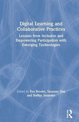 Digital Learning and Collaborative Practices : Lessons from Inclusive and Empowering Participation with Emerging Technologies