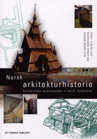 Norsk arkitekturhistorie : frå steinalder og bronsealder til det 21. hundreåret