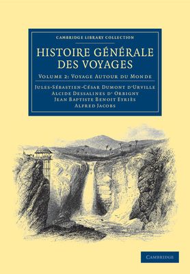 Histoire generale des voyages par Dumont D'Urville, D'Orbigny, Eyries et A. Jacobs