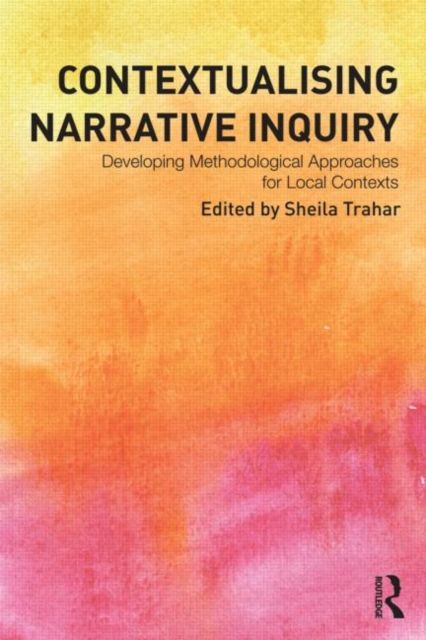 Contextualising Narrative Inquiry : Developing methodological approaches for local contexts