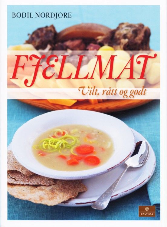 Fjellmat : vilt, rått og godt