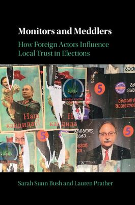 Monitors and Meddlers : How Foreign Actors Influence Local Trust in Elections