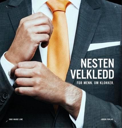 Nesten velkledd : for menn, om klokker.