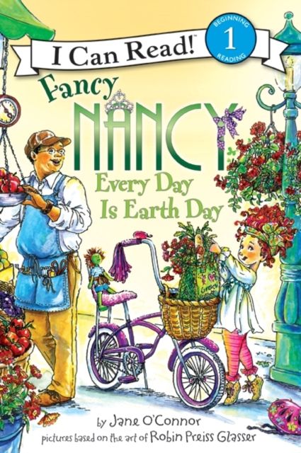 Fancy Nancy: Every Day Is Earth Day : A Springtime Book For Kids