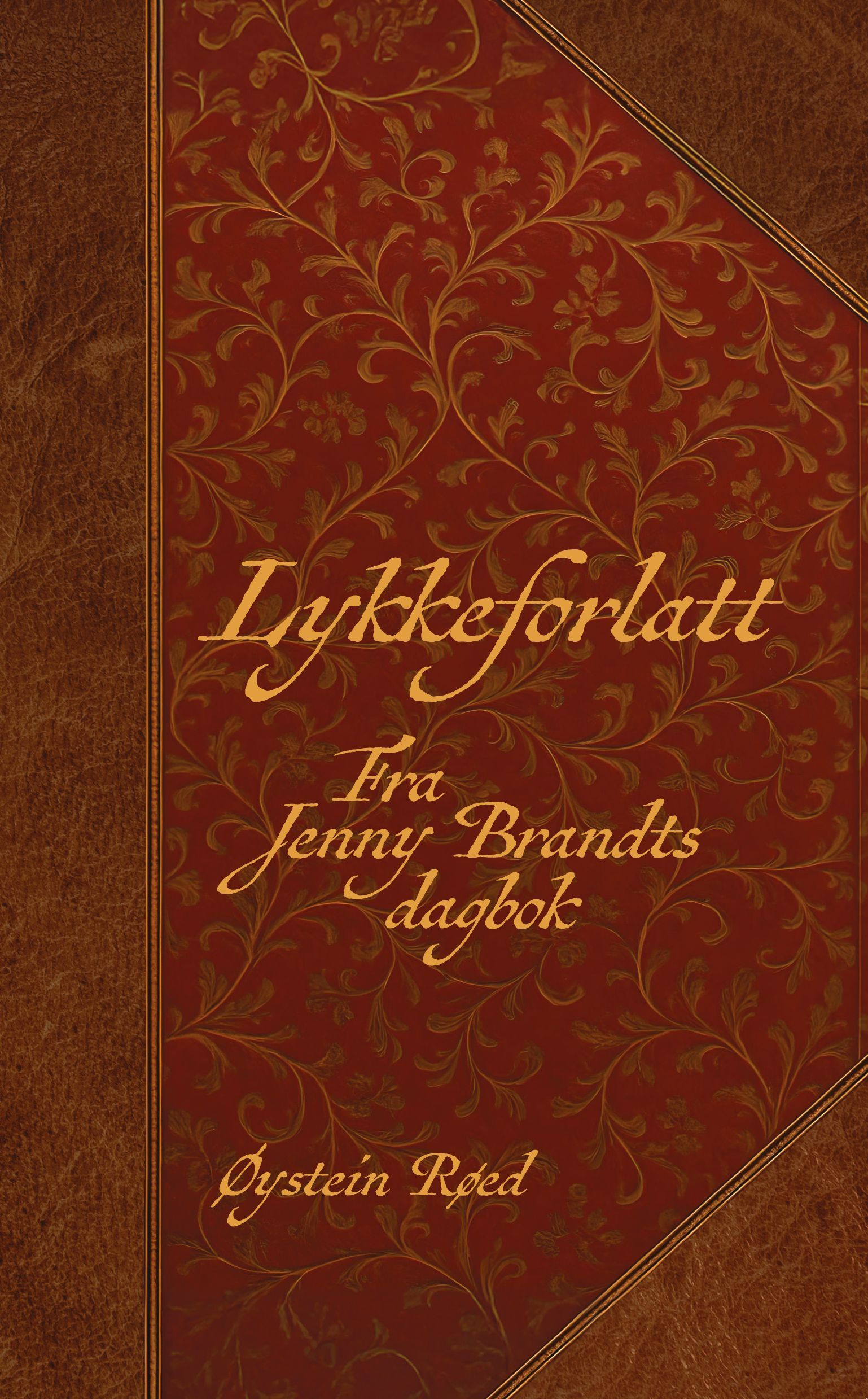 Lykkeforlatt : fra Jenny Brandts dagbok : roman