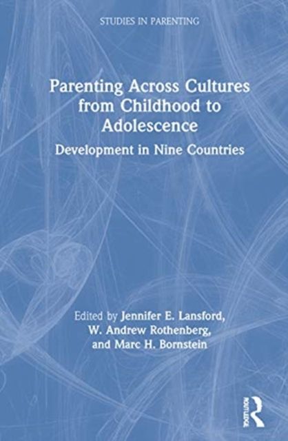 Parenting Across Cultures from Childhood to Adolescence : Development in Nine Countries