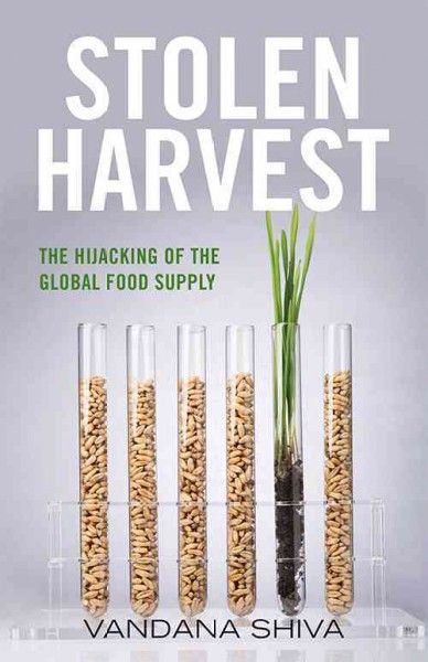 Stolen harvest : he hijacking of the global food supply