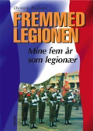 Fremmedlegionen : mine fem år som legionær