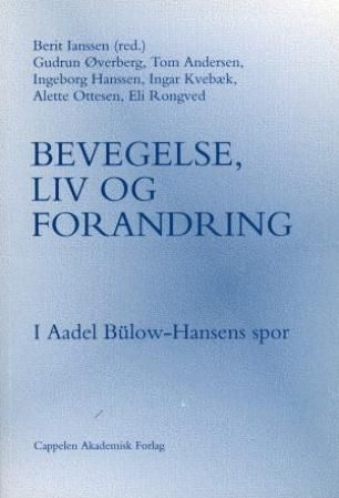 Bevegelse, liv og forandring : i Aadel Bülow-Hansens spor