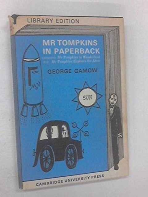Mr Tompkins in Paperback : Comprising 'Mr Tompkins in Wonderland' and 'Mr Tompkins Explores the Atom'