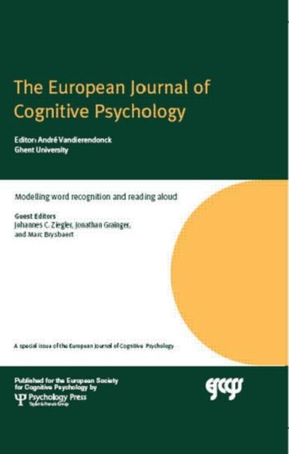 Modelling Word Recognition and Reading Aloud : A Special Issue of the European Journal of Cognitive Psychology