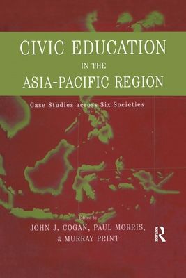 Civic Education in the Asia-Pacific Region : Case Studies Across Six Societies