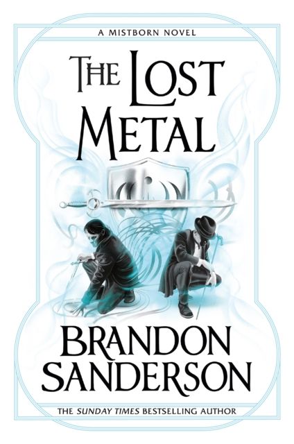 The Lost Metal : A Mistborn Novel