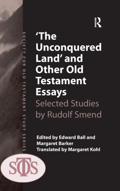 'The Unconquered Land' and Other Old Testament Essays : Selected Studies by Rudolf Smend