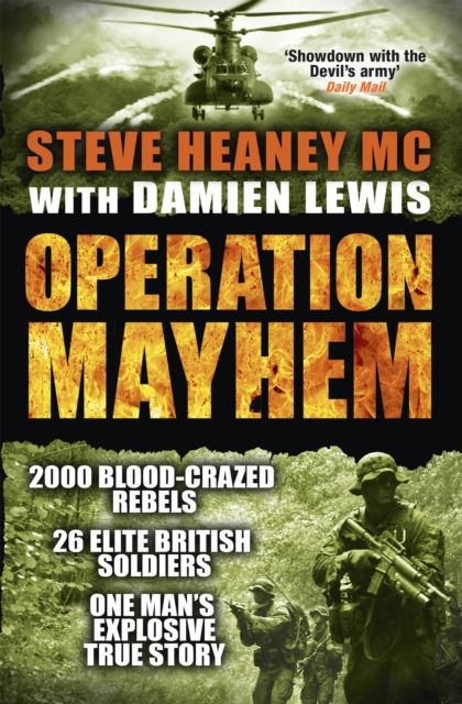 Operation Mayhem : the target: one village, the defenders: 26 elite British soldiers, the enemy: 2000 drug- and blood-crazed rebels