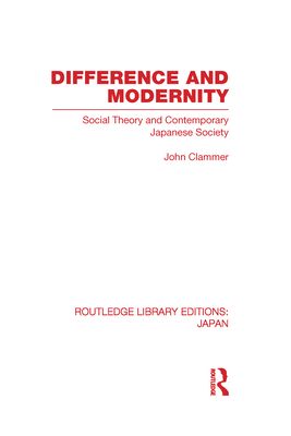 Difference and Modernity : Social Theory and Contemporary Japanese Society