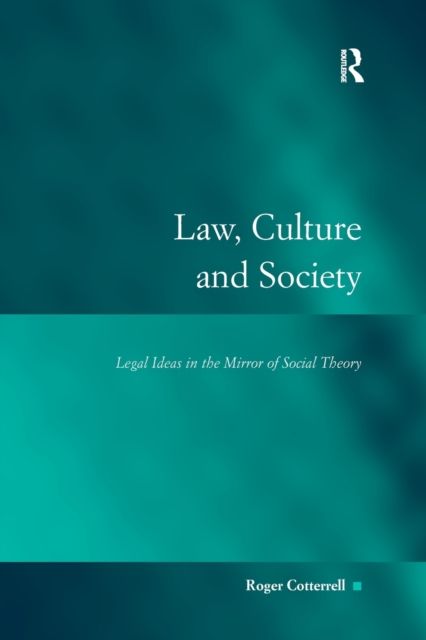 Law, Culture and Society : Legal Ideas in the Mirror of Social Theory