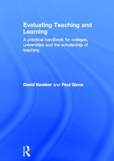 Evaluating Teaching and Learning : A practical handbook for colleges, universities and the scholarship of teaching