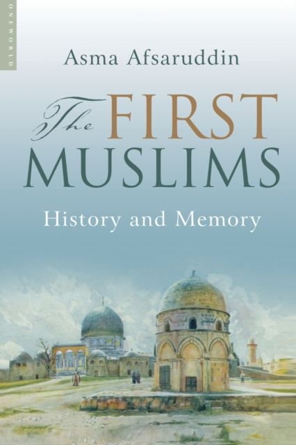 The First Muslims : History and Memory