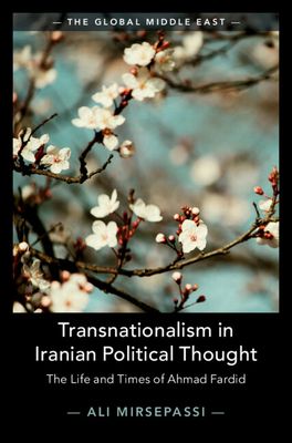 Transnationalism in Iranian Political Thought : The Life and Times of Ahmad Fardid