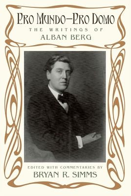 Pro Mundo - Pro Domo : The Writings of Alban Berg
