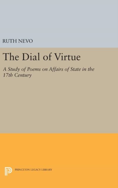 Dial of Virtue : A Study of Poems on Affairs of State in the 17th Century