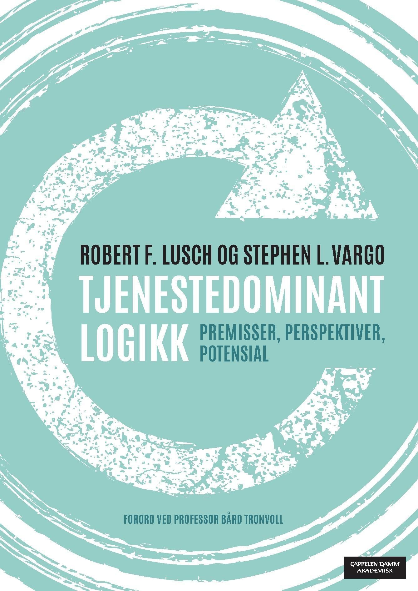 Tjenestedominant logikk : premisser, perspektiver, potensial