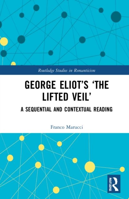 George Eliot’s ‘The Lifted Veil’ : A Sequential and Contextual Reading