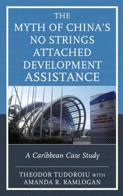 The Myth of China’s No Strings Attached Development Assistance : A Caribbean Case Study