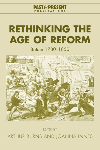 Rethinking the Age of Reform : Britain 1780–1850