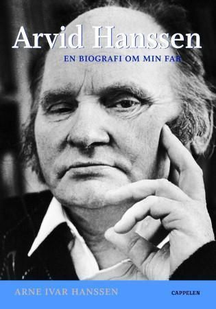 Arvid Hanssen : en biografi om min far