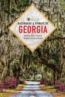Backroads & Byways of Georgia : Drives, Day Trips & Weekend Excursions