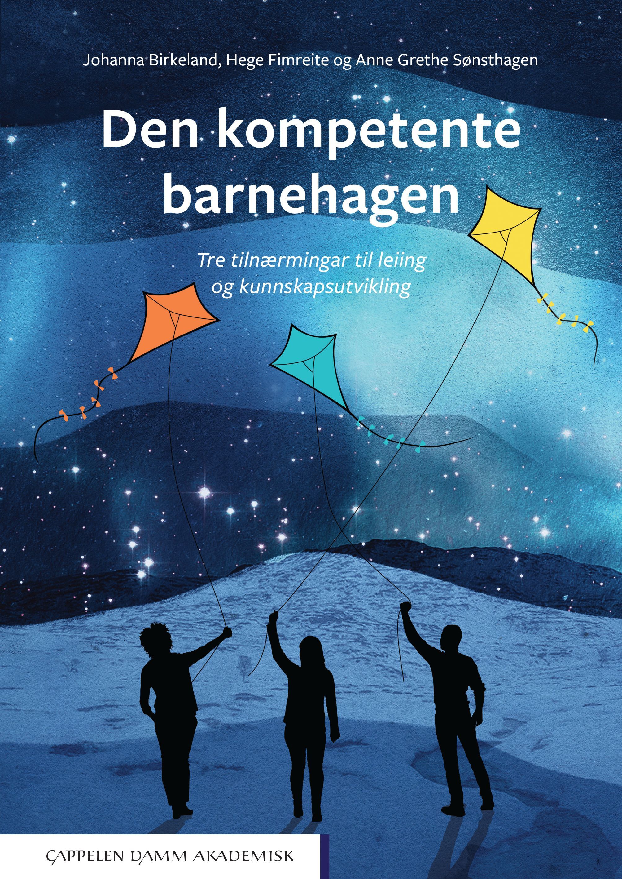 Den kompetente barnehagen : tre tilnærmingar til leiing og kunnskapsutvikling