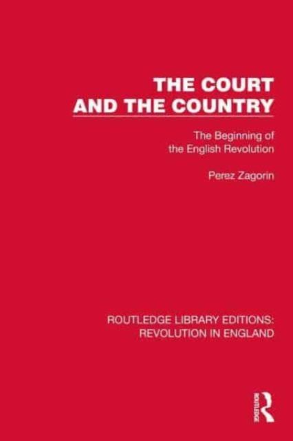 The Court and the Country : The Beginning of the English Revolution