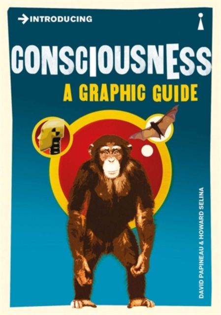 Introducing Consciousness : A Graphic Guide