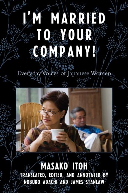 I'm Married to Your Company! : Everyday Voices of Japanese Women