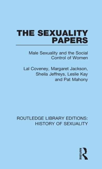 The Sexuality Papers : Male Sexuality and the Social Control of Women