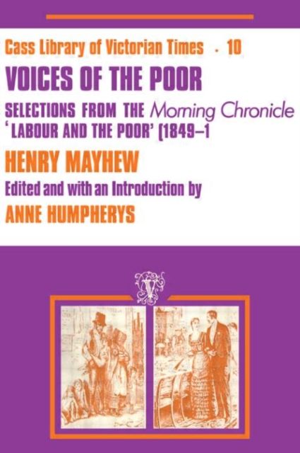 Voices of the Poor : Selections from the "Morning Chronicle" "Labour and the Poor"