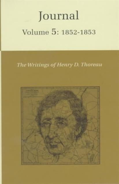 The Writings of Henry David Thoreau, Volume 5 : Journal, Volume 5: 1852-1853.