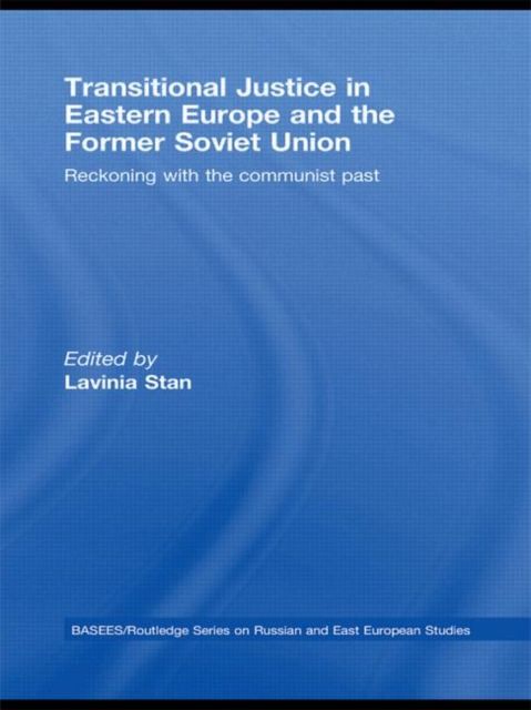 Transitional Justice in Eastern Europe and the former Soviet Union : Reckoning with the communist past