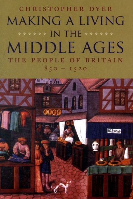 Making a Living in the Middle Ages : The People of Britain 850–1520