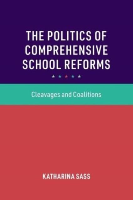 The Politics of Comprehensive School Reforms : Cleavages and Coalitions