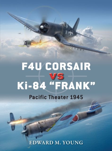 F4U Corsair vs Ki-84 “Frank” : Pacific Theater 1945