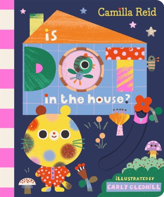 Is Dot in the House? : A Sliding Tab and Mirror Book for Toddlers