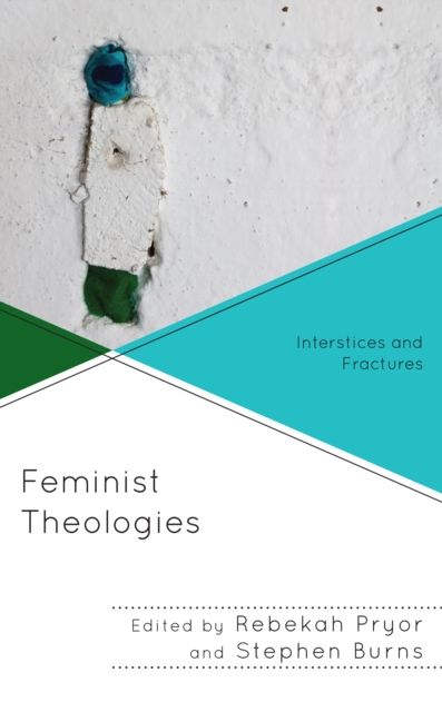 Feminist Theologies : Interstices and Fractures