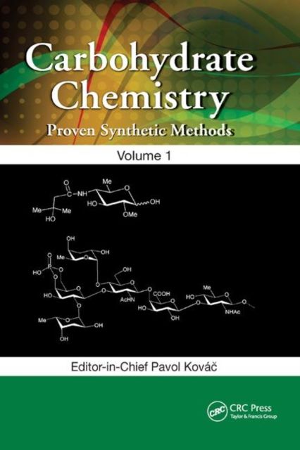 Carbohydrate Chemistry : Proven Synthetic Methods, Volume 1
