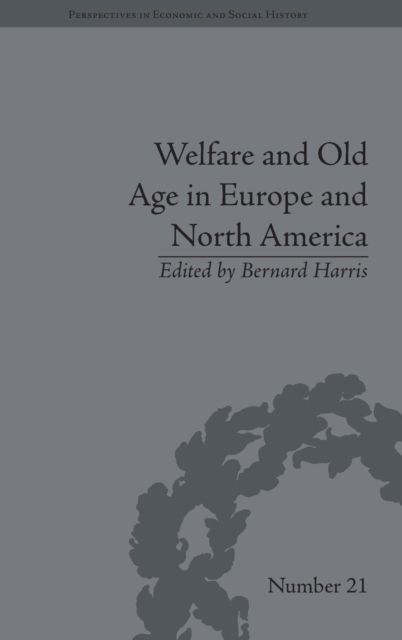 Welfare and Old Age in Europe and North America : The Development of Social Insurance