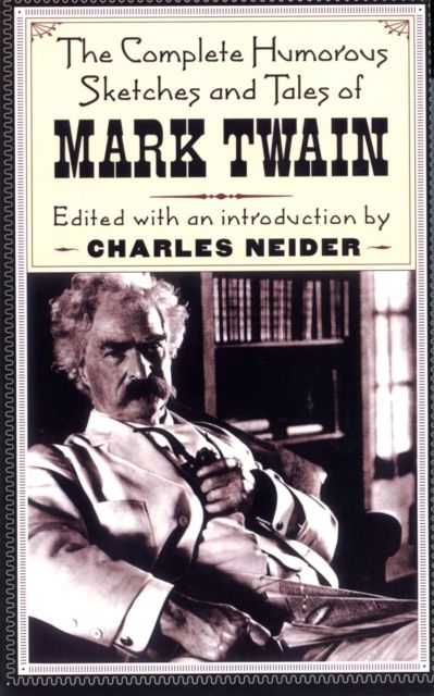 The Complete Humorous Sketches And Tales Of Mark Twain