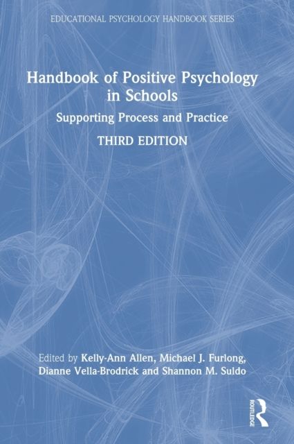 Handbook of Positive Psychology in Schools : Supporting Process and Practice