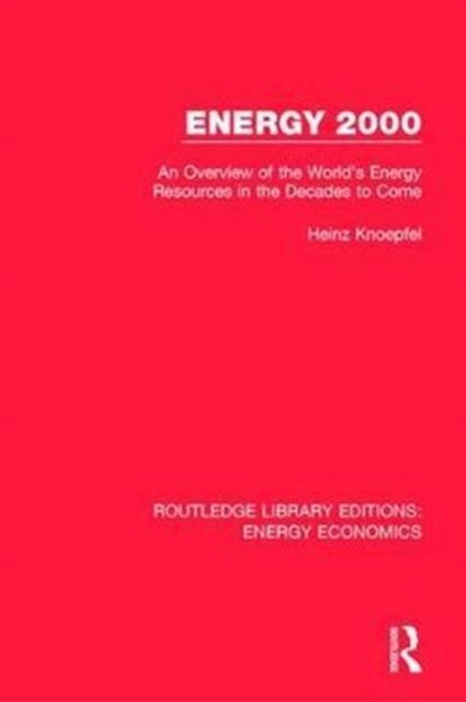 Energy 2000 : An Overview of the World's Energy Resources in the Decades to Come